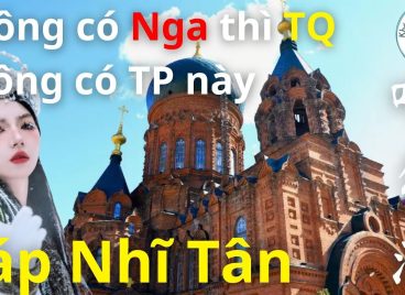 Cáp Nhĩ Tân 哈尔滨- Thành Phố Được Hình Thành Nhờ Người Nga, Nơi Có Lễ Hội Băng Tuyết Lớn Nhất Thế Giới